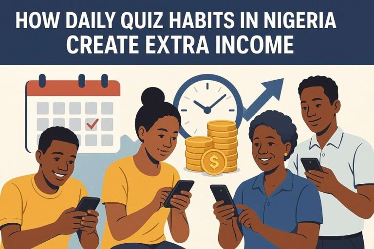 How Daily Quiz Habits in Nigeria Create Extra Income