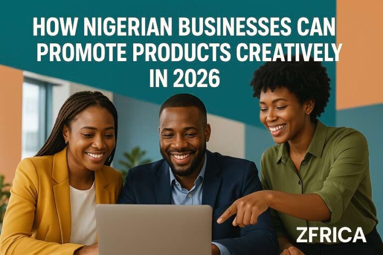 How Nigerian Businesses Can Promote Products Creatively in 2026