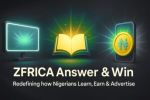 ZFRICA Answer & Win Redefining how Nigerians Learn, Earn & Advertise