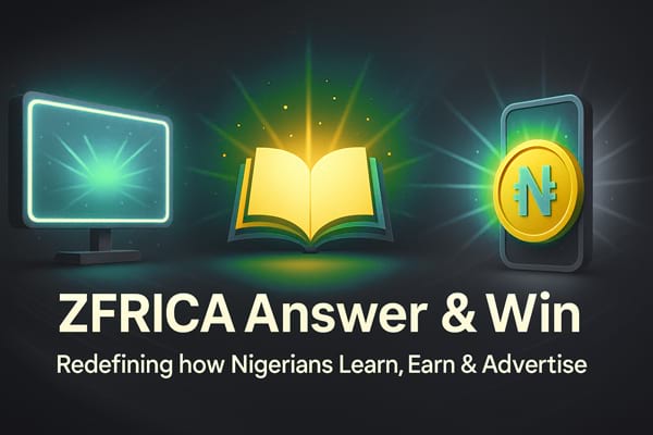 ZFRICA Answer & Win Redefining how Nigerians Learn, Earn & Advertise