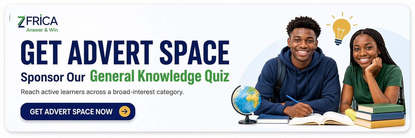 Get advert space inside General Knowledge Quiz on ZFRICA Answer & Win