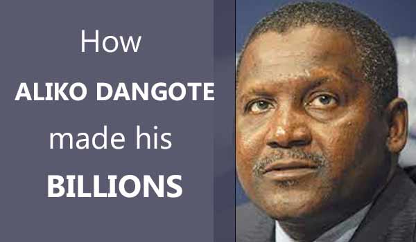 how aliko dangote made his billions