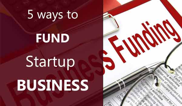 5-ways-to-fund-startup-business