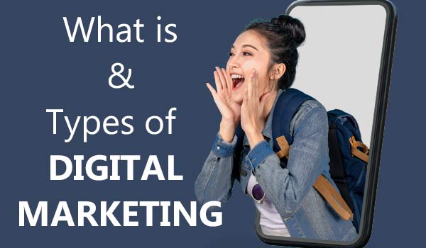 What is digital marketing and Types of digital marketing