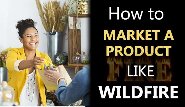 how to market a product like wildfire