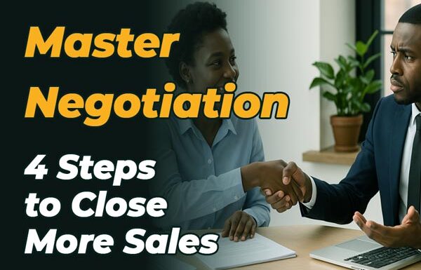 Master Negotiation 4 Steps to Close More Sales